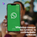 WhatsApp renforce la confidentialité : cachez votre numéro avec un nom d’utilisateur